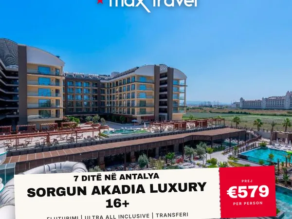 5★ Sorgun Akadia Luxury 16+ — 7 Net në Antalya